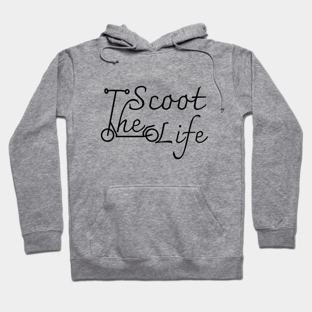 The Scoot Life Hoodie by Catchy Phase